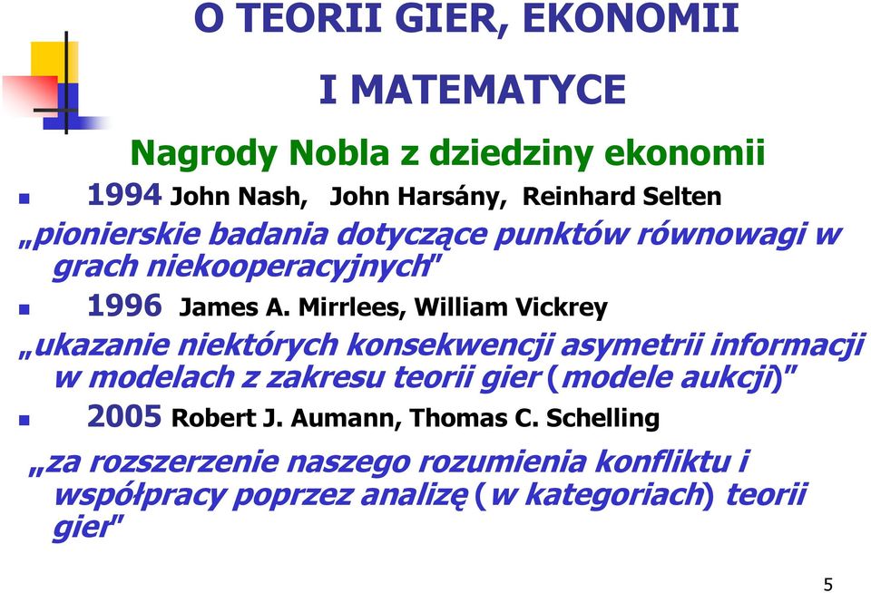 Mirrlees, William Vickrey ukazanie niektórych konsekwencji asymetrii informacji w modelach z zakresu teorii gier