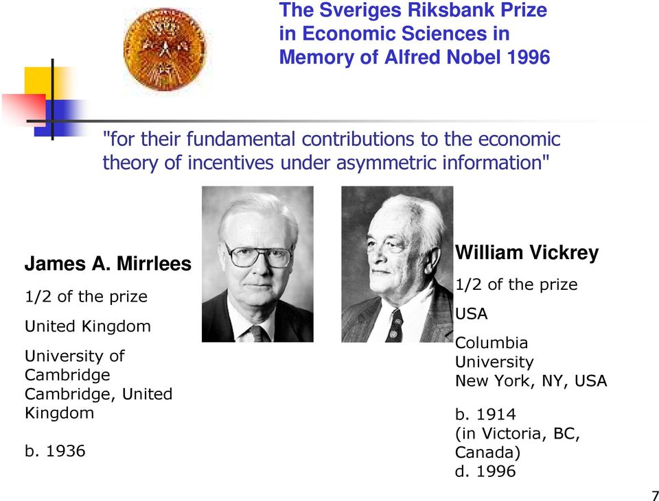 Mirrlees 1/2 of the prize United Kingdom University of Cambridge Cambridge, United Kingdom b.