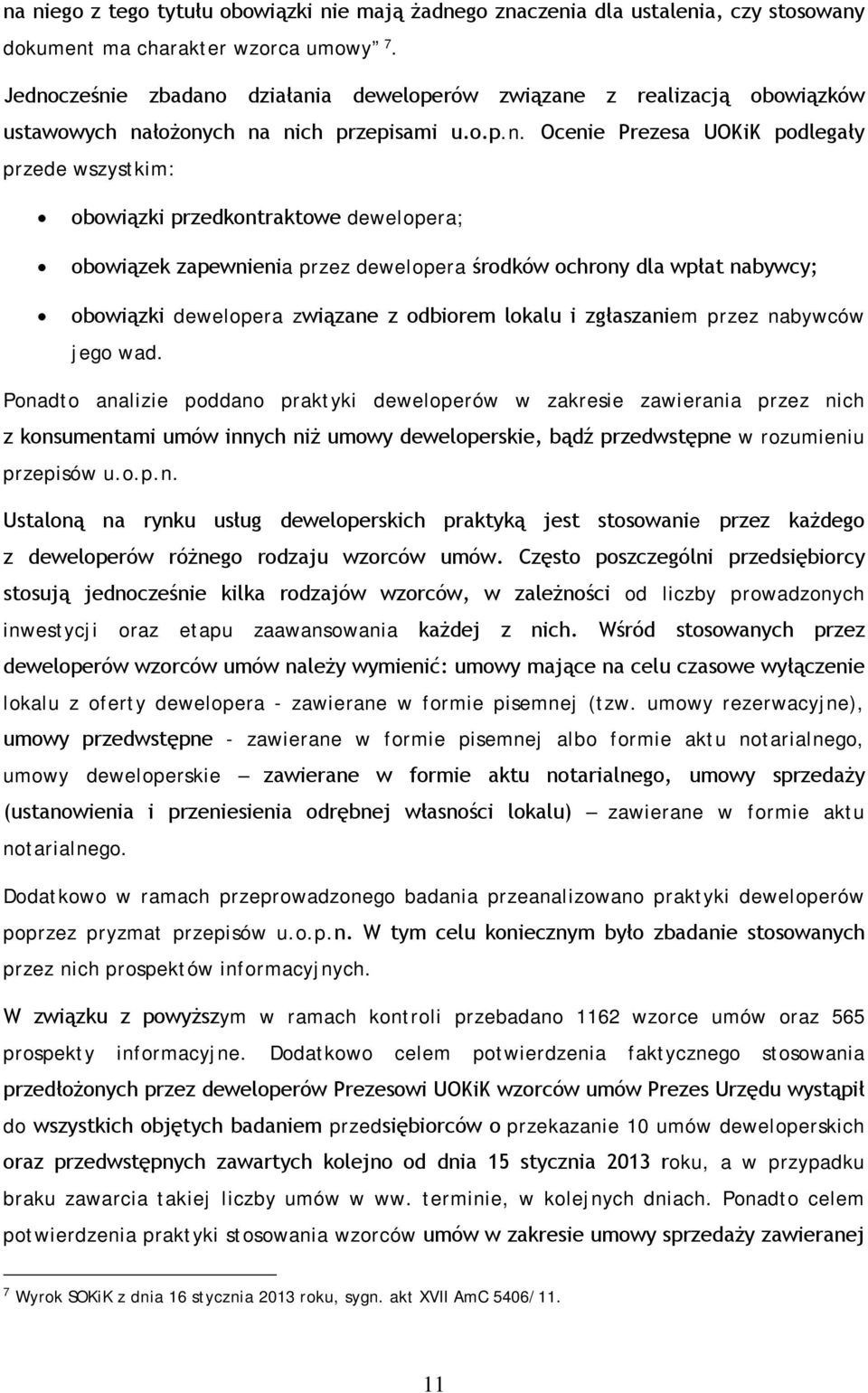 przedkontraktowe dewelopera; obowiązek zapewnienia przez dewelopera środków ochrony dla wpłat nabywcy; obowiązki dewelopera związane z odbiorem lokalu i zgłaszaniem przez nabywców jego wad.