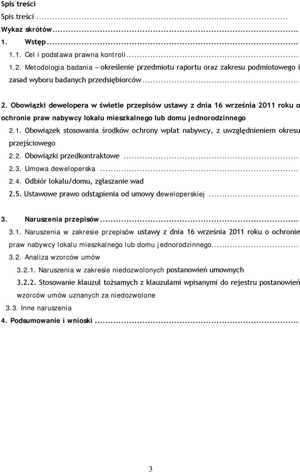 Obowiązki dewelopera w świetle przepisów ustawy z dnia 16 września 2011 roku o ochronie praw nabywcy lokalu mieszkalnego lub domu jednorodzinnego 2.1. Obowiązek stosowania środków ochrony wpłat nabywcy, z uwzględnieniem okresu przejściowego 2.