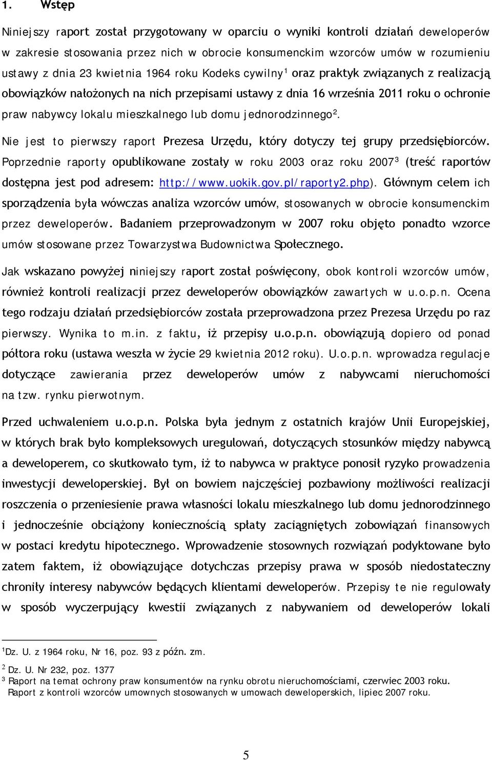 domu jednorodzinnego 2. Nie jest to pierwszy raport Prezesa Urzędu, który dotyczy tej grupy przedsiębiorców.