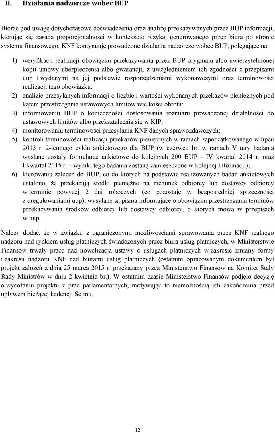 albo uwierzytelnionej kopii umowy ubezpieczenia albo gwarancji, z uwzględnieniem ich zgodności z przepisami uup i wydanymi na jej podstawie rozporządzeniami wykonawczymi oraz terminowości realizacji