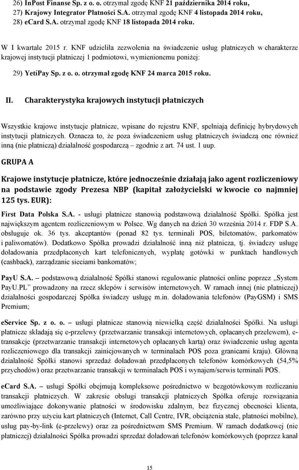 o. otrzymał zgodę KNF 24 marca 2015 roku. II.