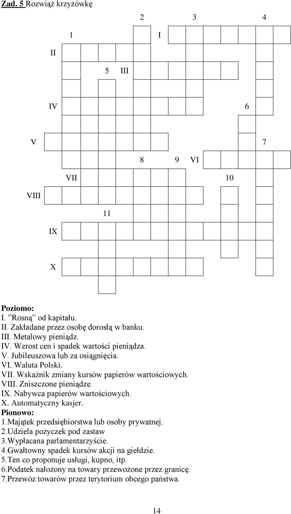 Automatyczny kasjer. Pionowo: 1.Majątek przedsiębiorstwa lub osoby prywatnej. 2.Udziela pożyczek pod zastaw 3.Wypłacana parlamentarzyście. 4.