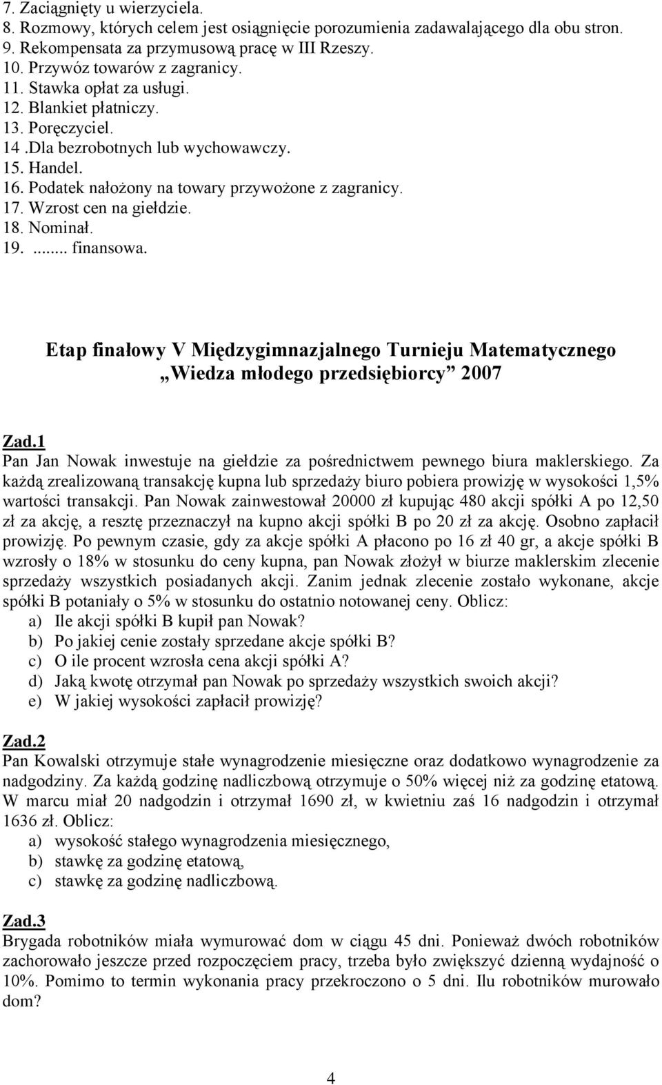 18. Nominał. 19.... finansowa. Etap finałowy V Międzygimnazjalnego Turnieju Matematycznego Wiedza młodego przedsiębiorcy 2007 Zad.