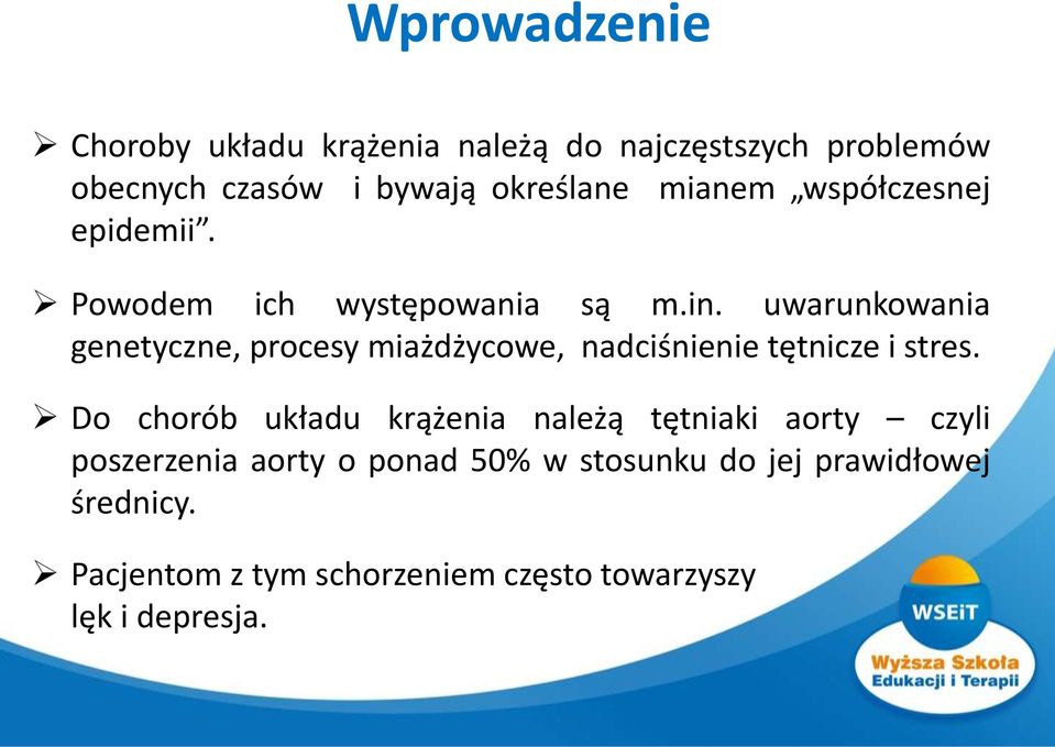 uwarunkowania genetyczne, procesy miażdżycowe, nadciśnienie tętnicze i stres.