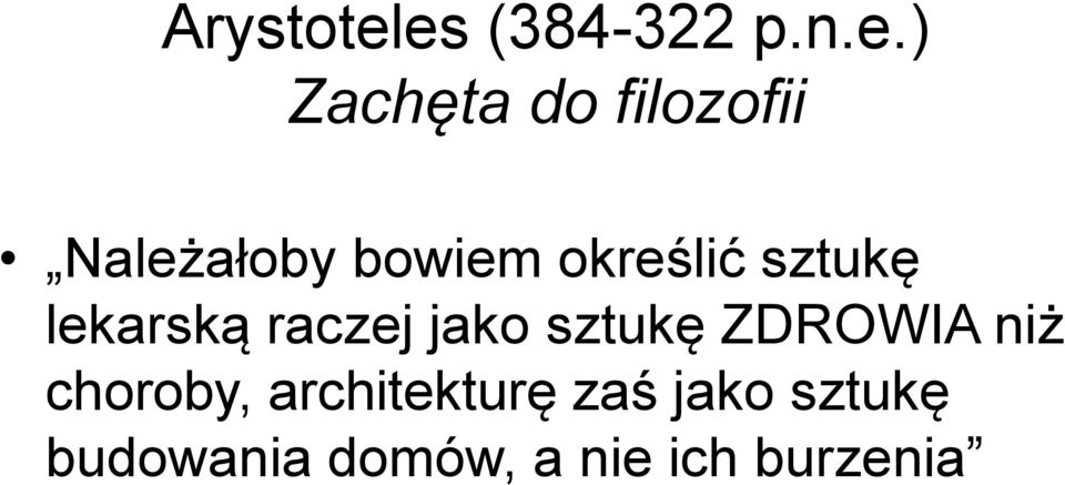 Należałoby bowiem określić sztukę lekarską raczej