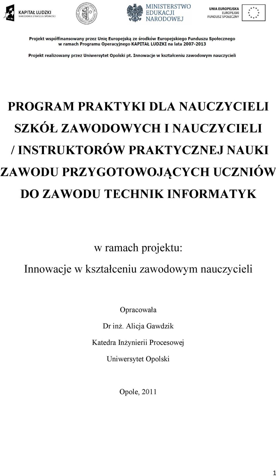 w ramach projektu: Innowacje w kształceniu zawodowym nauczycieli Opracowała Dr