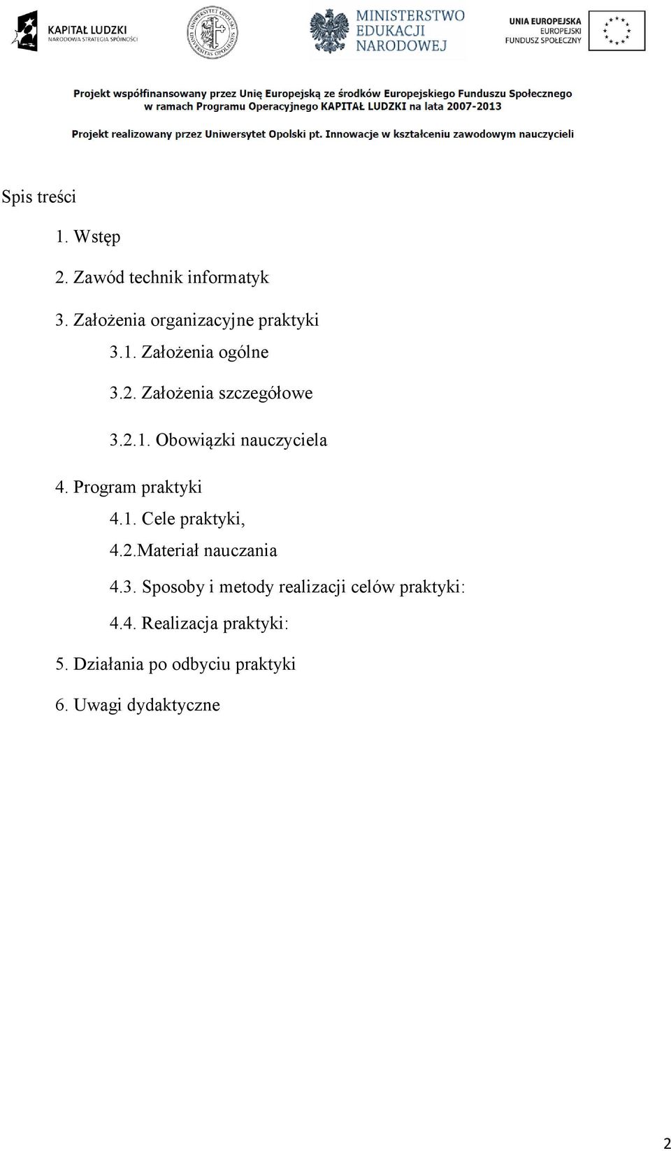 2.Materiał nauczania 4.3. Sposoby i metody realizacji celów praktyki: 4.4. Realizacja praktyki: 5.