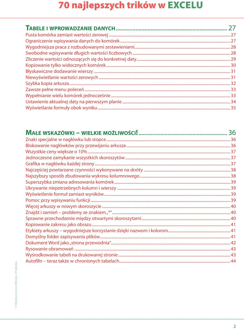 .. 29 Kopiowanie tylko widocznych komórek... 30 Błyskawiczne dodawanie wierszy... 31 Niewyświetlanie wartości zerowych... 31 Szybka kopia arkusza... 32 Zawsze pełne menu poleceń.