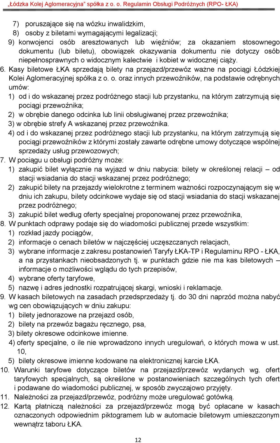 Kasy biletowe ŁKA sprzedają bilety na przejazd/przewóz ważne na pociągi Łódzkiej Kolei Aglomeracyjnej spółka z o.