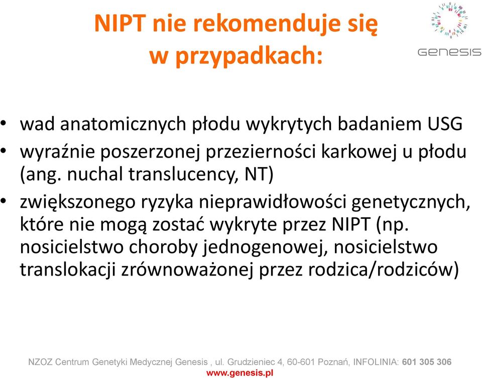 nuchal translucency, NT) zwiększonego ryzyka nieprawidłowości genetycznych, które nie mogą