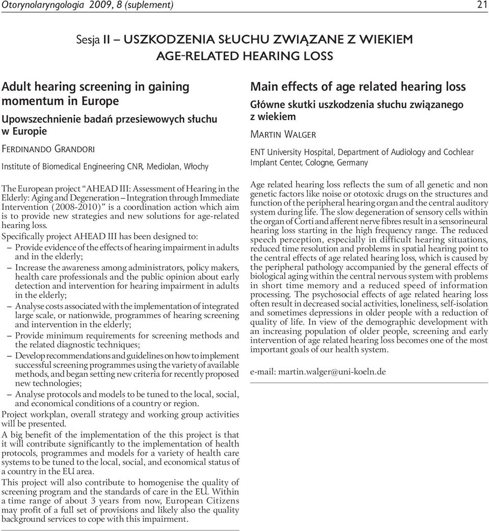 Intervention (2008-2010) is a coordination action which aim is to provide new strategies and new solutions for age-related hearing loss.