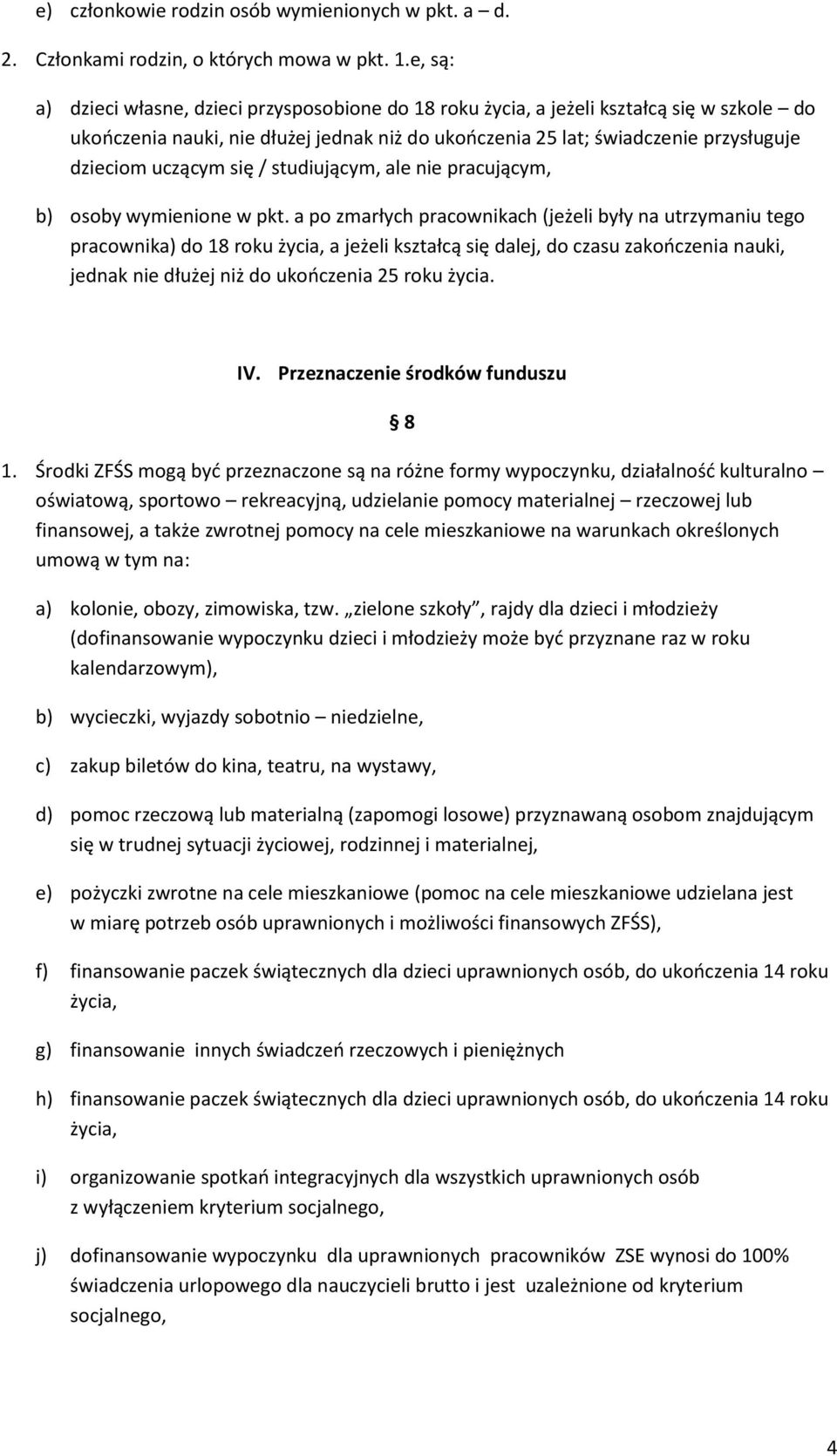 uczącym się / studiującym, ale nie pracującym, b) osoby wymienione w pkt.