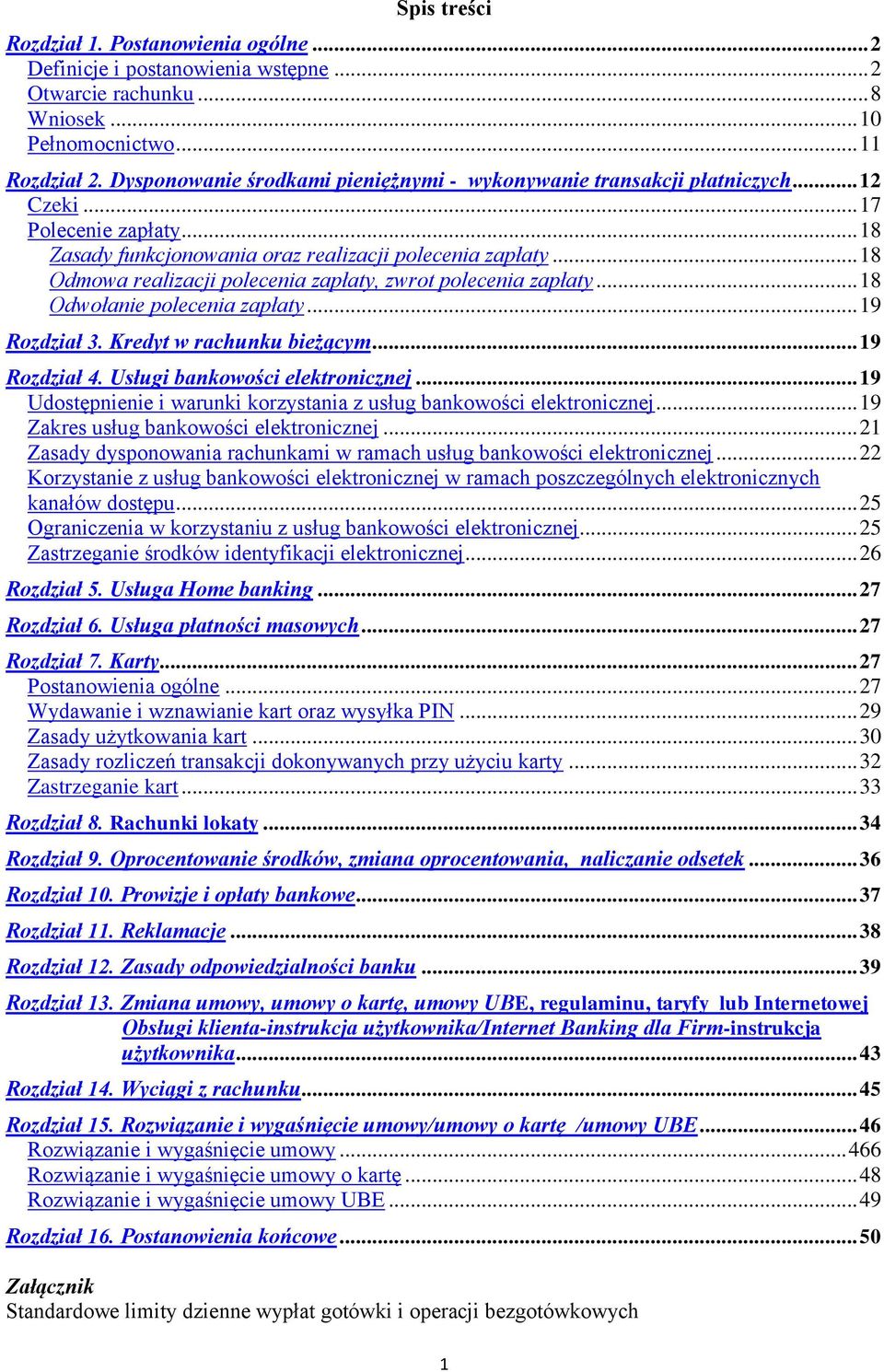 .. 18 Odmowa realizacji polecenia zapłaty, zwrot polecenia zapłaty... 18 Odwołanie polecenia zapłaty... 19 Rozdział 3. Kredyt w rachunku bieżącym... 19 Rozdział 4. Usługi bankowości elektronicznej.