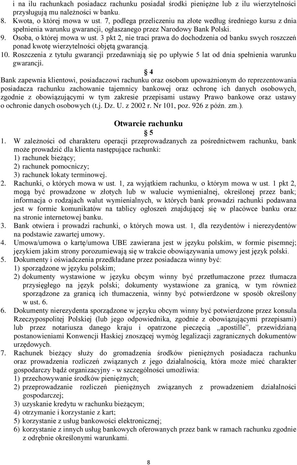 3 pkt 2, nie traci prawa do dochodzenia od banku swych roszczeń ponad kwotę wierzytelności objętą gwarancją. 10.