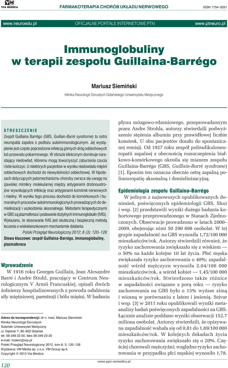 syndrome) to ostra neuropatia zapalna o podłożu autoimmunologicznym. Jej wystąpienie jest często poprzedzone infekcją górnych dróg oddechowych lub przewodu pokarmowego.