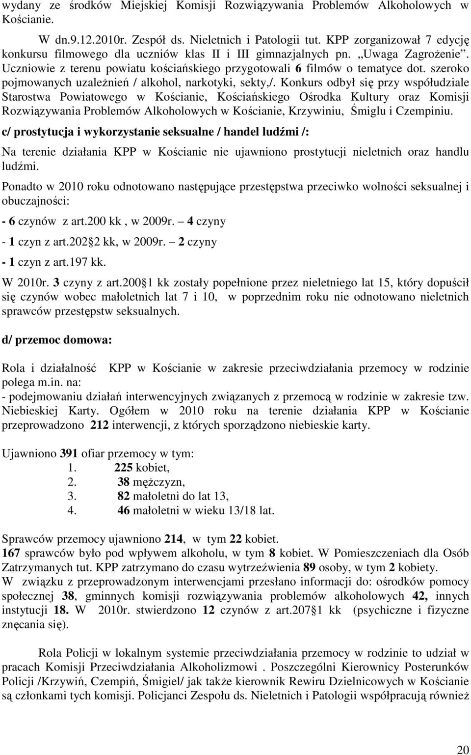 szeroko pojmowanych uzależnień / alkohol, narkotyki, sekty,/.