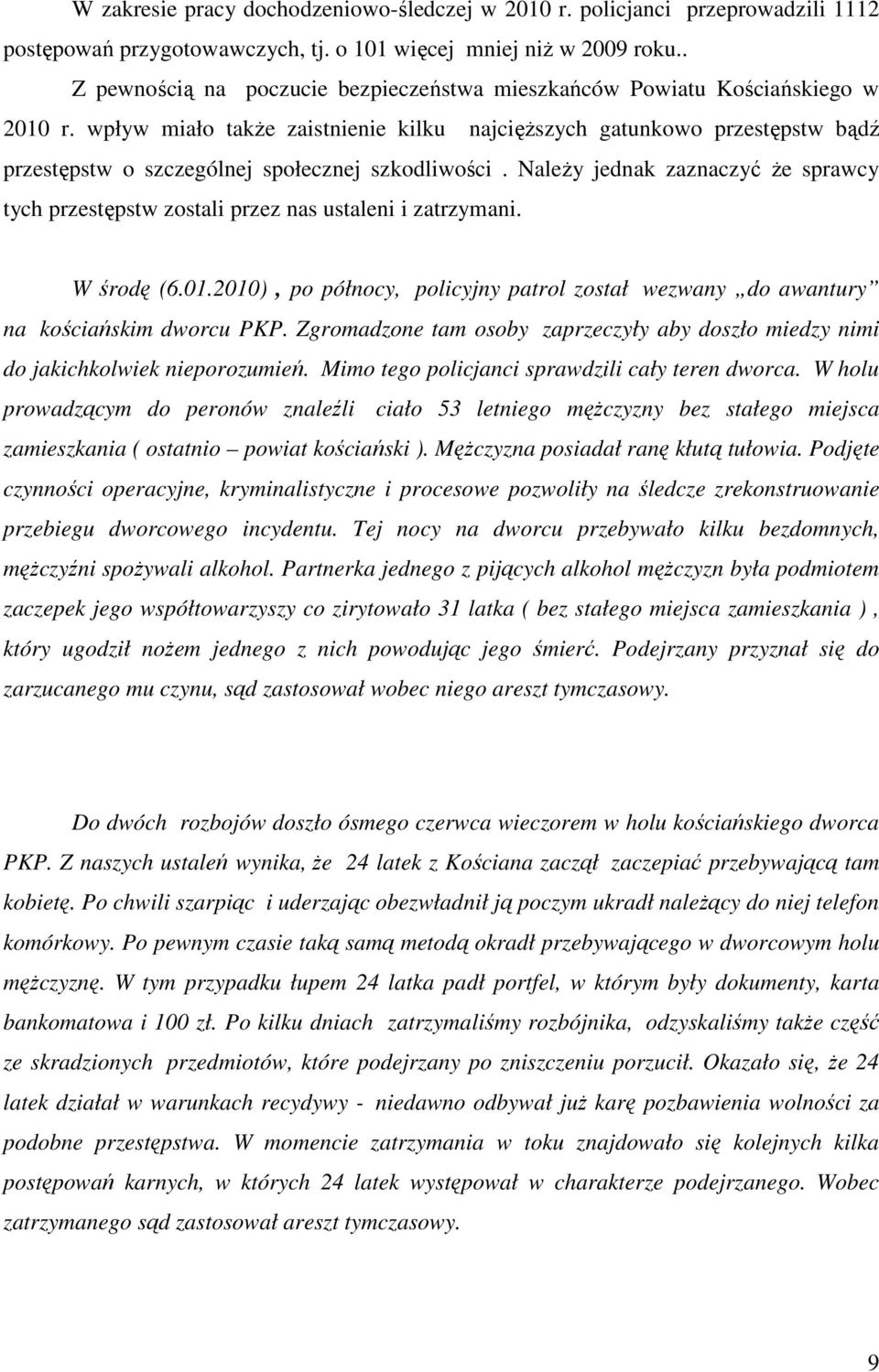 wpływ miało także zaistnienie kilku najcięższych gatunkowo przestępstw bądź przestępstw o szczególnej społecznej szkodliwości.