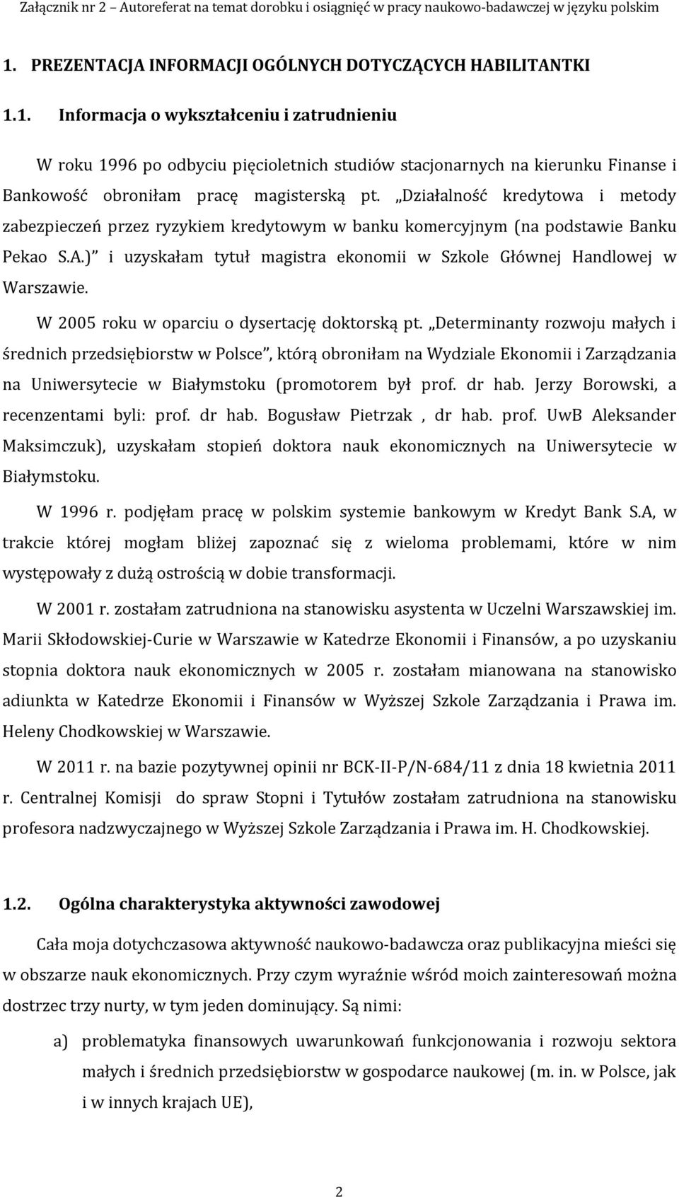 W 2005 roku w oparciu o dysertację doktorską pt.