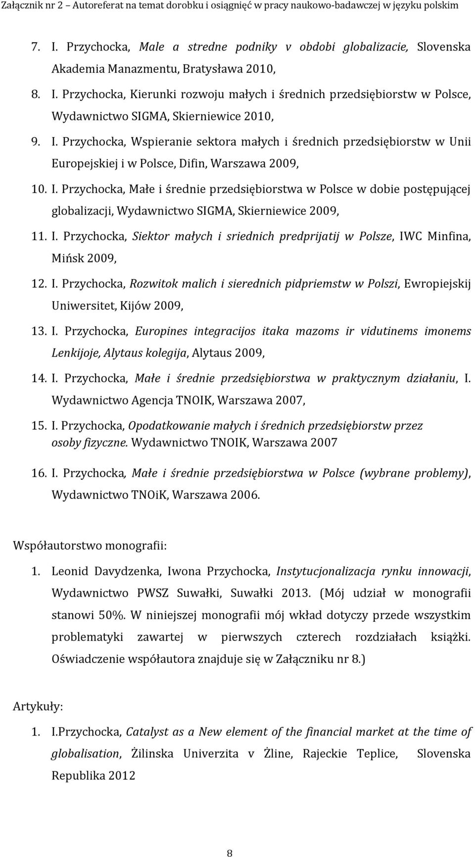 Przychocka, Małe i średnie przedsiębiorstwa w Polsce w dobie postępującej globalizacji, Wydawnictwo SIGMA, Skierniewice 2009, 11. I.