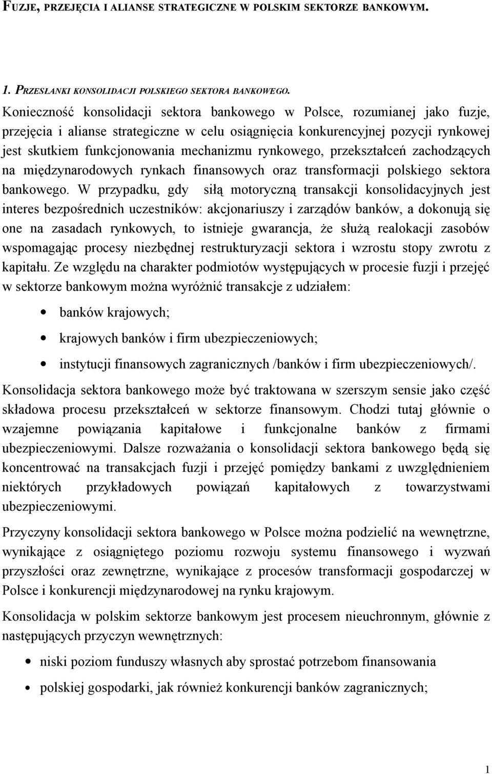 rynkowego, przekształceń zachodzących na międzynarodowych rynkach finansowych oraz transformacji polskiego sektora bankowego.