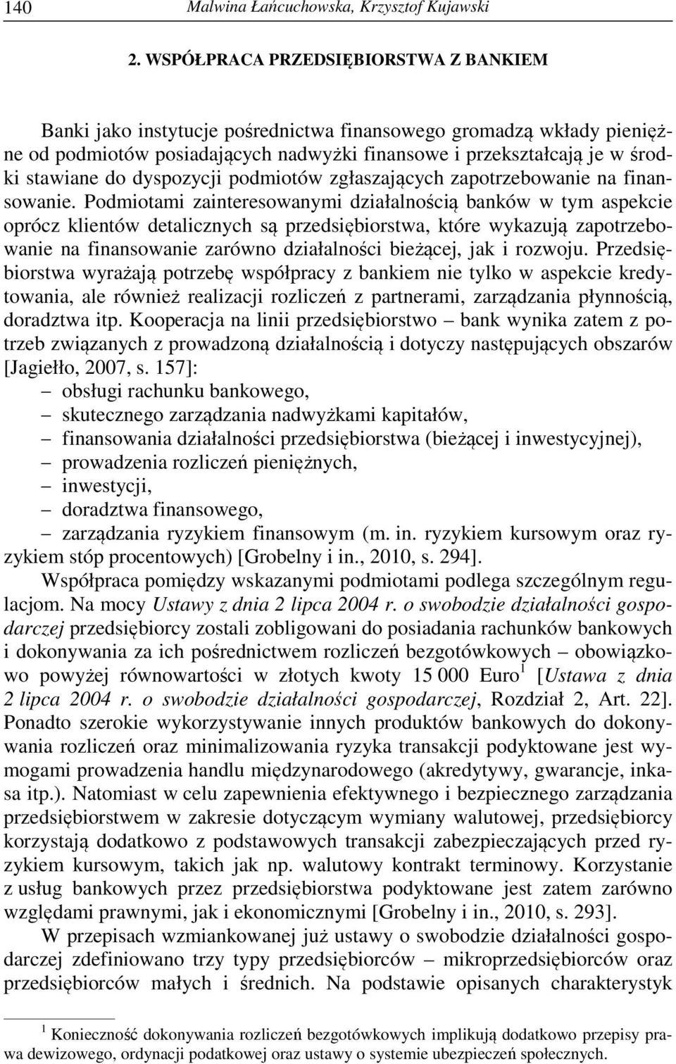 dyspozycji podmiotów zgłaszających zapotrzebowanie na finansowanie.