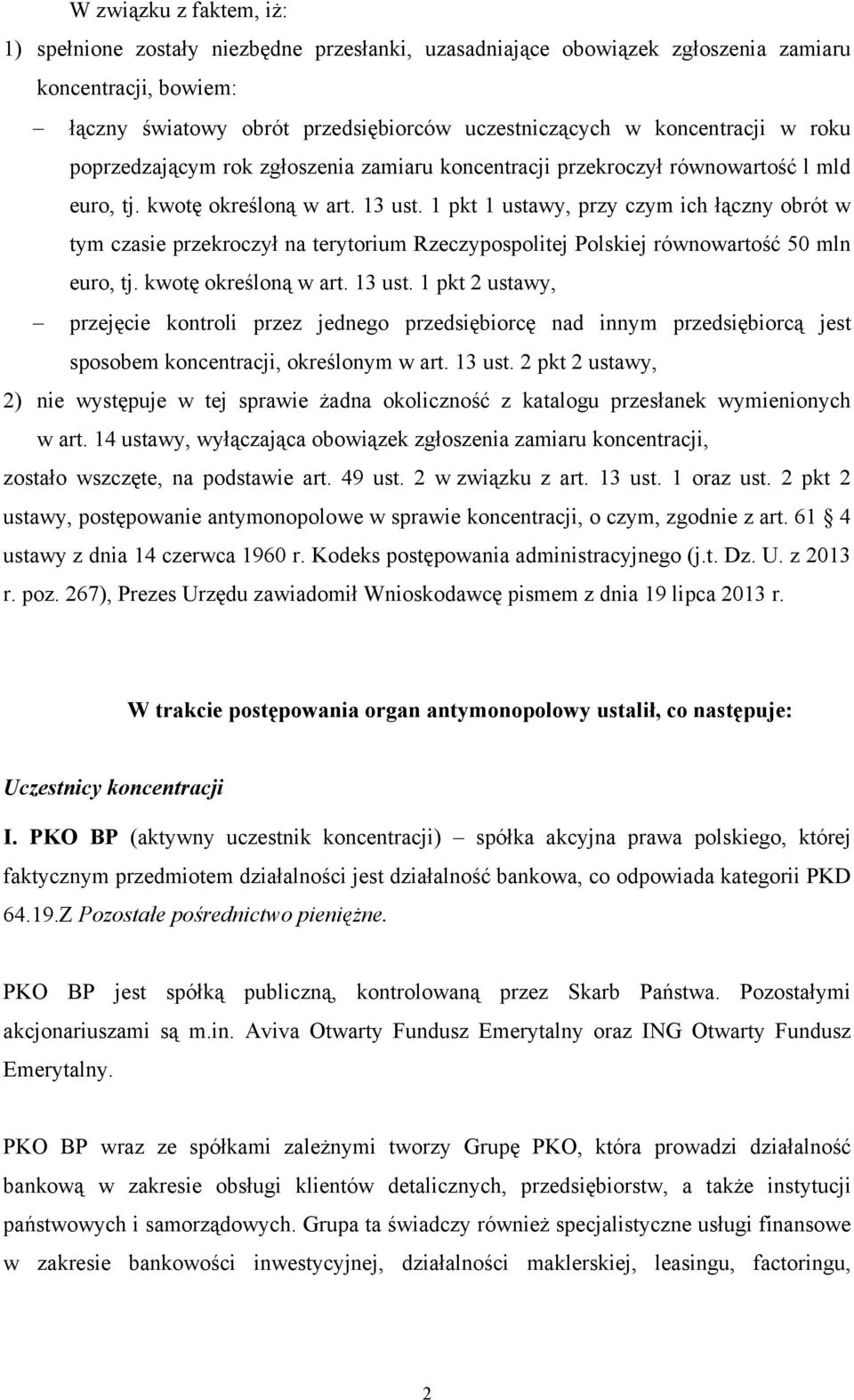 1 pkt 1 ustawy, przy czym ich łączny obrót w tym czasie przekroczył na terytorium Rzeczypospolitej Polskiej równowartość 50 mln euro, tj. kwotę określoną w art. 13 ust.