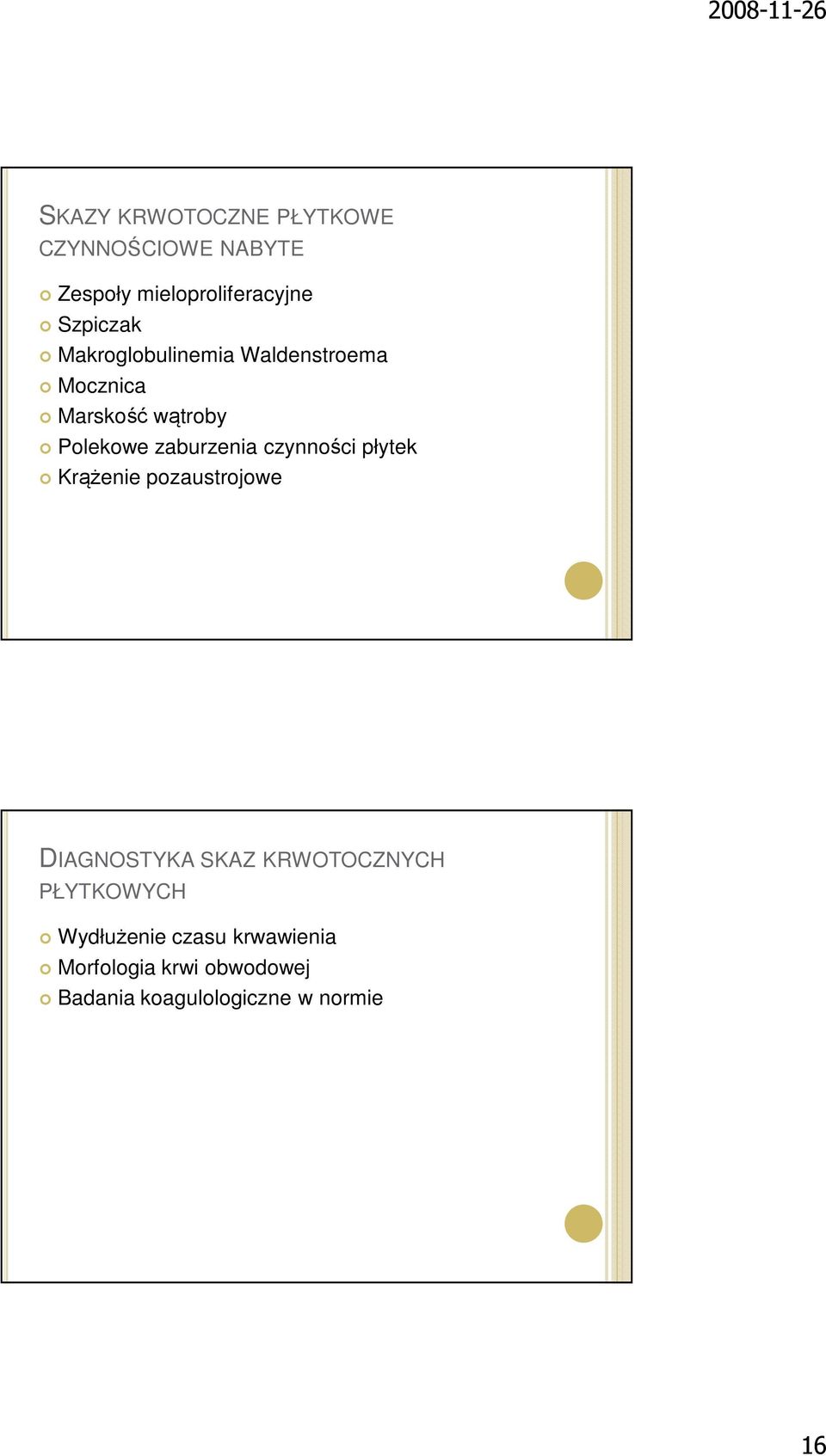 czynności płytek Krążenie pozaustrojowe DIAGNOSTYKA SKAZ KRWOTOCZNYCH PŁYTKOWYCH