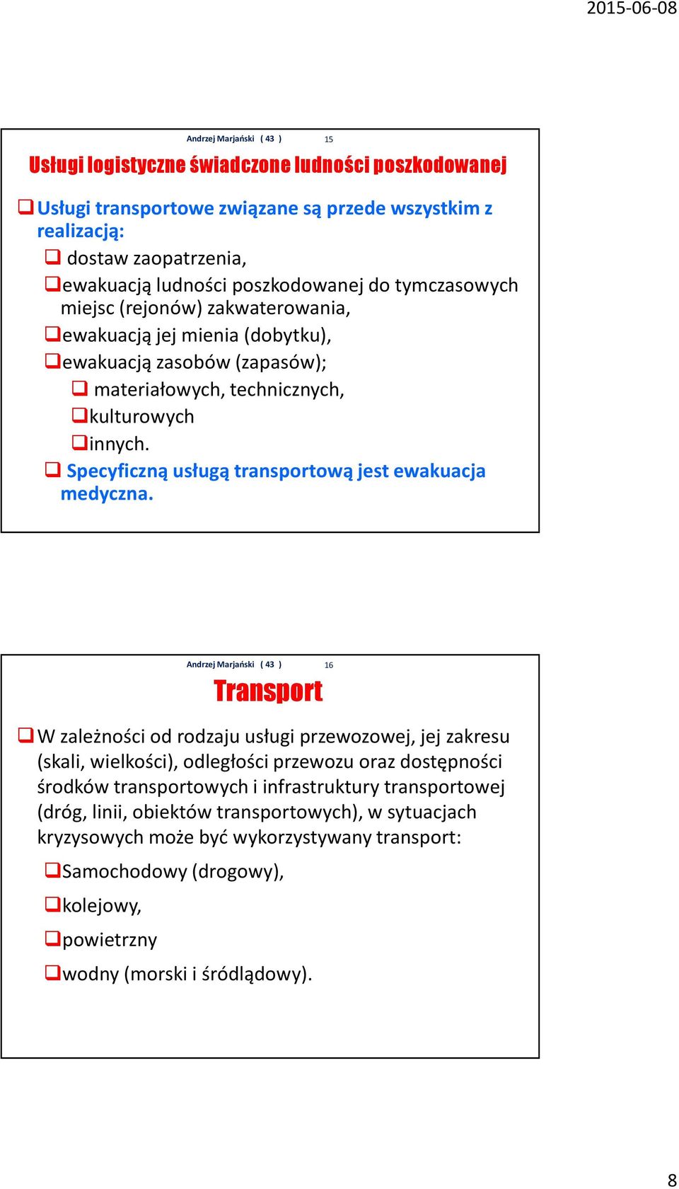 Specyficzną usługą transportową jest ewakuacja medyczna.