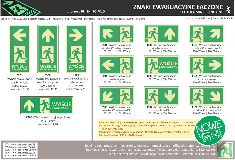 150x345mm cena netto 12,90 E300 - Wyjście ewakuacyjne (poziom) 450x150mm cena netto 12,90 - cena netto 4,67 zł - cena netto 7,00 zł 150x345mm - cena netto 12,90 zł 150x285mm - cena netto 9,90 zł