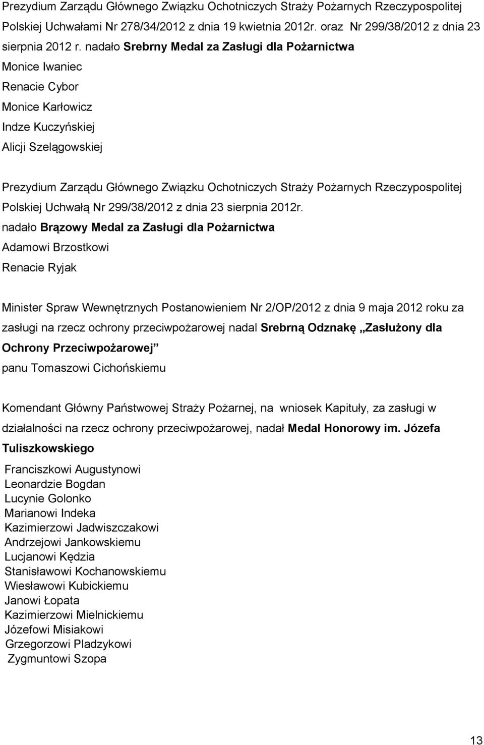 Rzeczypospolitej Polskiej Uchwałą Nr 299/38/2012 z dnia 23 sierpnia 2012r.