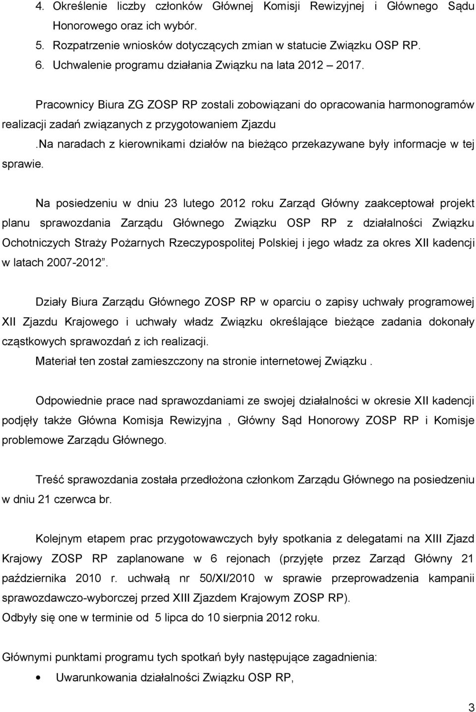 Na naradach z kierownikami działów na bieżąco przekazywane były informacje w tej sprawie.