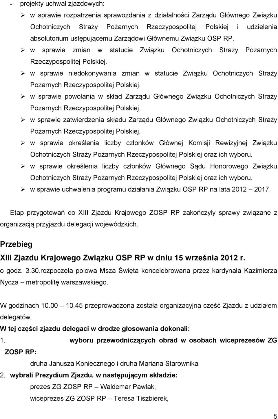 w sprawie niedokonywania zmian w statucie Związku Ochotniczych Straży Pożarnych Rzeczypospolitej Polskiej.