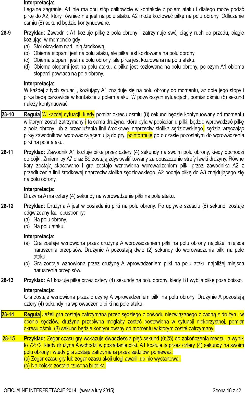 28-9 Przykład: Zawodnik A1 kozłuje piłkę z pola obrony i zatrzymuje swój ciągły ruch do przodu, ciągle kozłując, w momencie gdy: (a) Stoi okrakiem nad linią środkową.