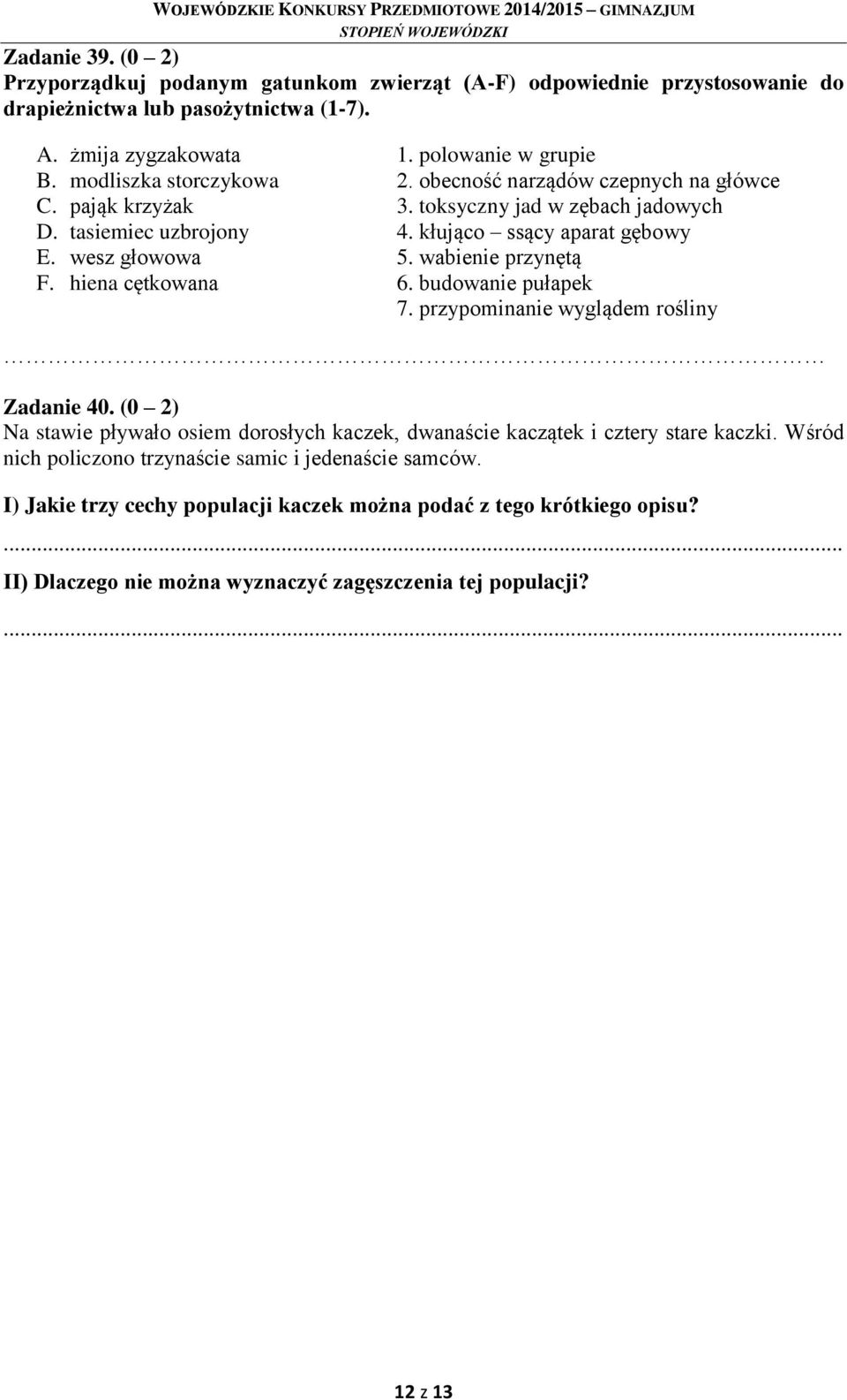 wabienie przynętą F. hiena cętkowana 6. budowanie pułapek 7. przypominanie wyglądem rośliny Zadanie 40.