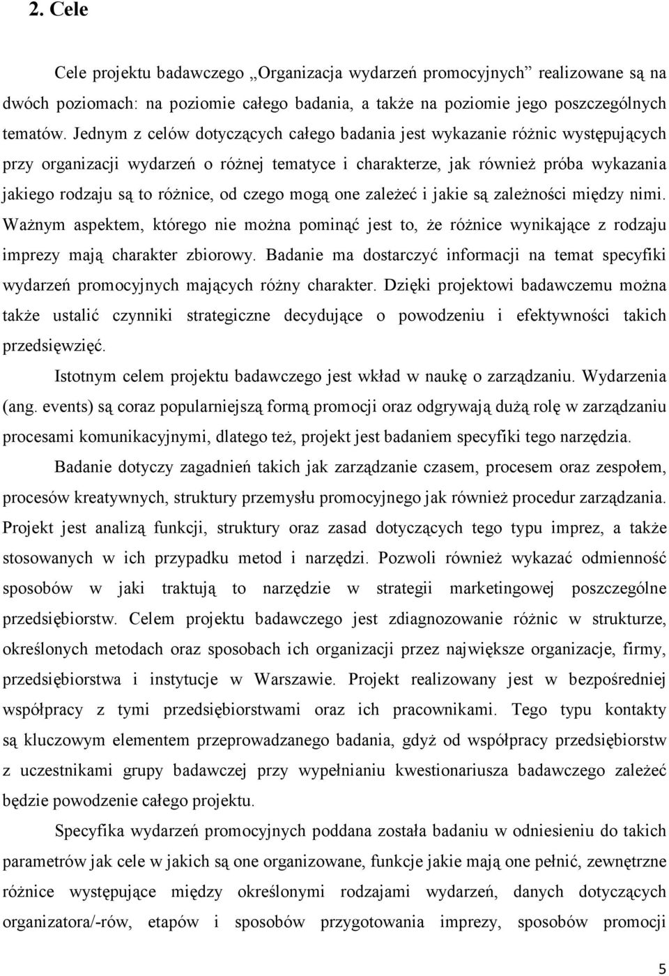 czego mogą one zaleŝeć i jakie są zaleŝności między nimi. WaŜnym aspektem, którego nie moŝna pominąć jest to, Ŝe róŝnice wynikające z rodzaju imprezy mają charakter zbiorowy.