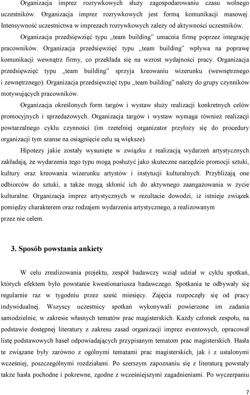 Organizacja przedsięwzięć typu team building wpływa na poprawę komunikacji wewnątrz firmy, co przekłada się na wzrost wydajności pracy.