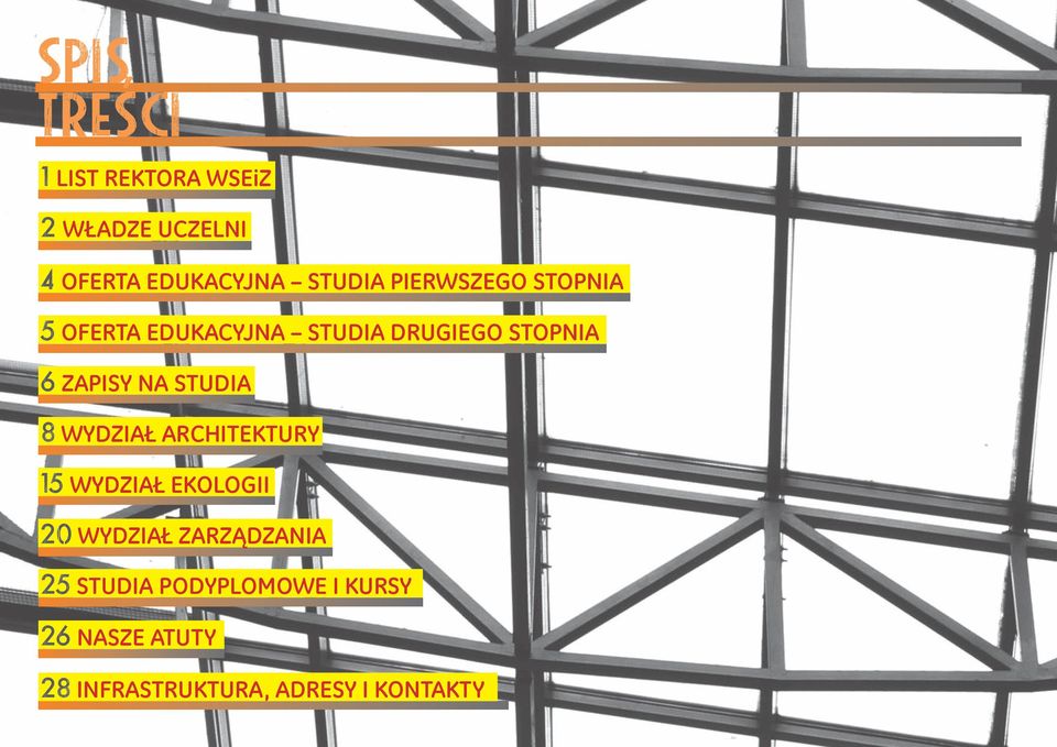 STUDIA 8 WYDZIAŁ ARCHITEKTURY 15 WYDZIAŁ EKOLOGII 20 WYDZIAŁ ZARZĄDZANIA 25