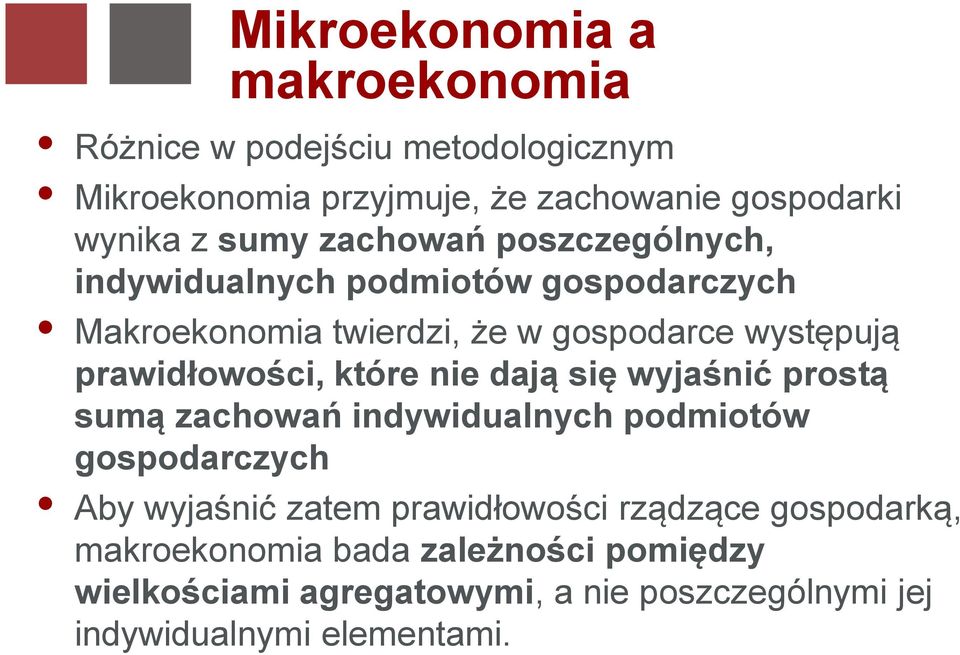 które nie dają się wyjaśnić prostą sumą zachowań indywidualnych podmiotów gospodarczych Aby wyjaśnić zatem prawidłowości rządzące