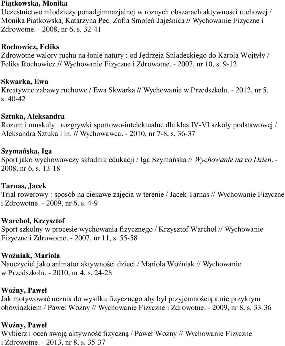 9-12 Skwarka, Ewa Kreatywne zabawy ruchowe / Ewa Skwarka // Wychowanie w Przedszkolu. - 2012, nr 5, s.