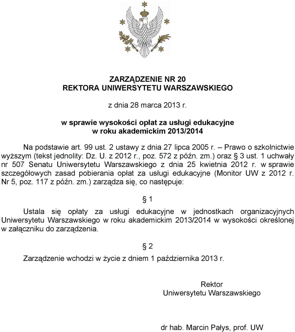 1 uchwały nr 507 Senatu Uniwersytetu Warszawskiego z dnia 25 kwietnia 2012 r. w sprawie szczegółowych zasad pobierania opłat za usługi edukacyjne (Monitor UW z 2012 r. Nr 5, poz. 117 z późn. zm.