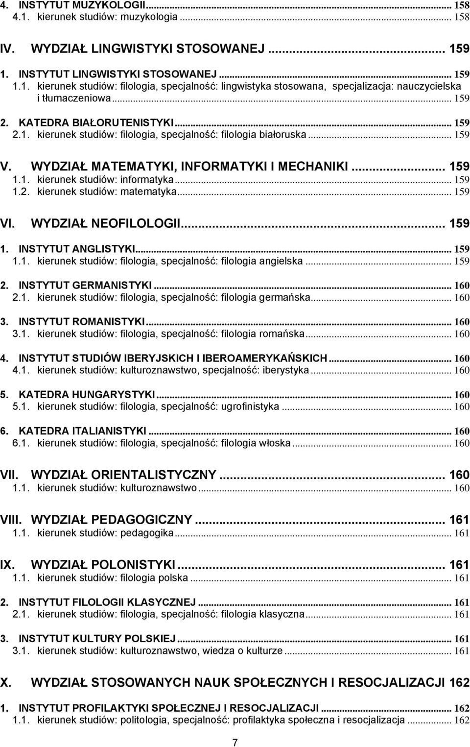 .. 159 1.2. kierunek studiów: matematyka... 159 VI. WYDZIAŁ NEOFILOLOGII... 159 1. INSTYTUT ANGLISTYKI... 159 1.1. kierunek studiów: filologia, specjalność: filologia angielska... 159 2.