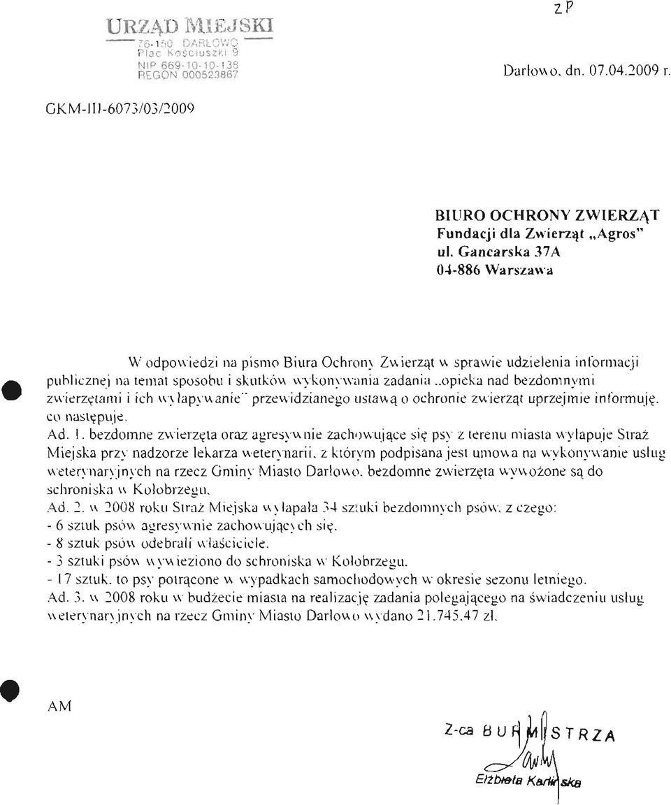 .opieka nad bezdomnymi zwierzętami i ich wyłapywanie" przewidzianego ustawą o ochronie zwierząt uprzejmie informuję, co następuje. Ad. 1.