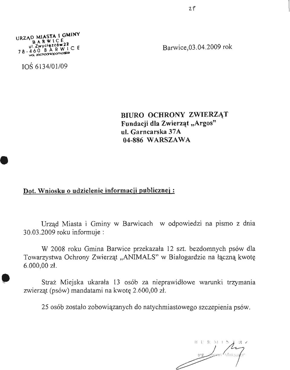 2009 roku informuje : w odpowiedzi na pismo z dnia W 2008 roku Gmina Barwice przekazała 12 szt.