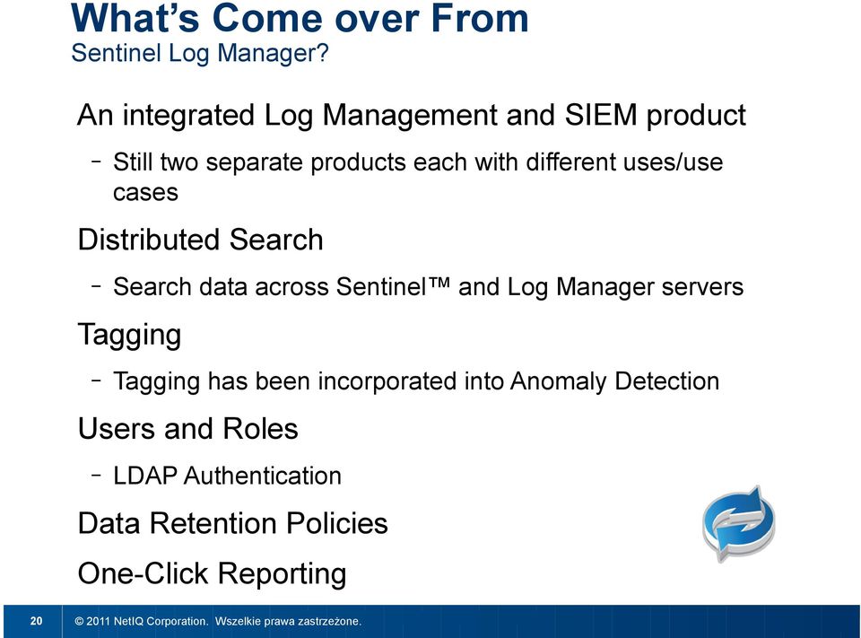 different uses/use cases Distributed Search Search data across Sentinel and Log Manager