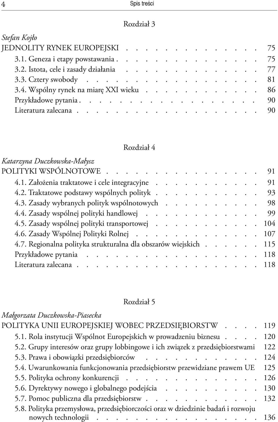 Zasady wspólnej polityki transportowej 104 4.6. Zasady Wspólnej Polityki Rolnej 107 