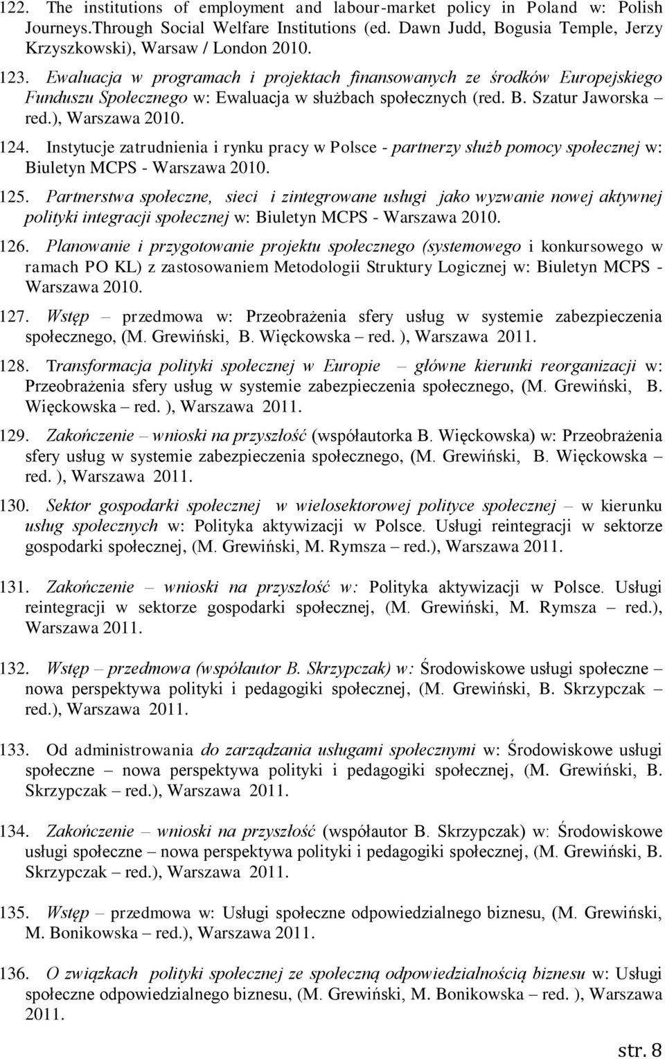 Instytucje zatrudnienia i rynku pracy w Polsce - partnerzy służb pomocy społecznej w: Biuletyn MCPS - Warszawa 2010. 125.
