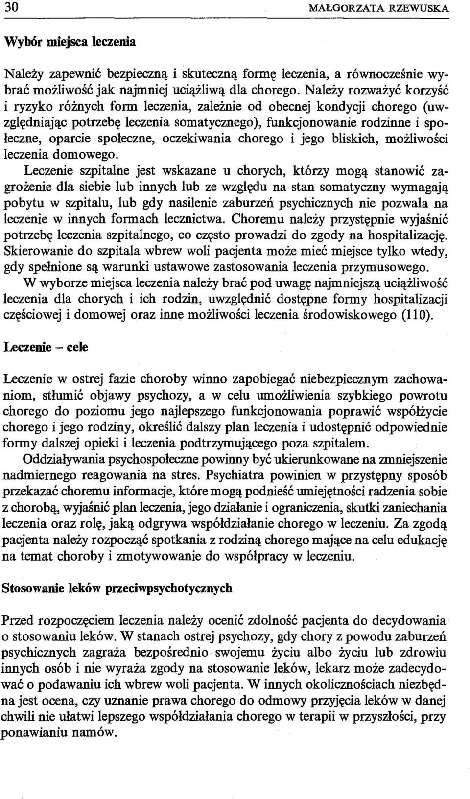 oczekiwania chorego i jego bliskich, możliwości leczenia domowego.