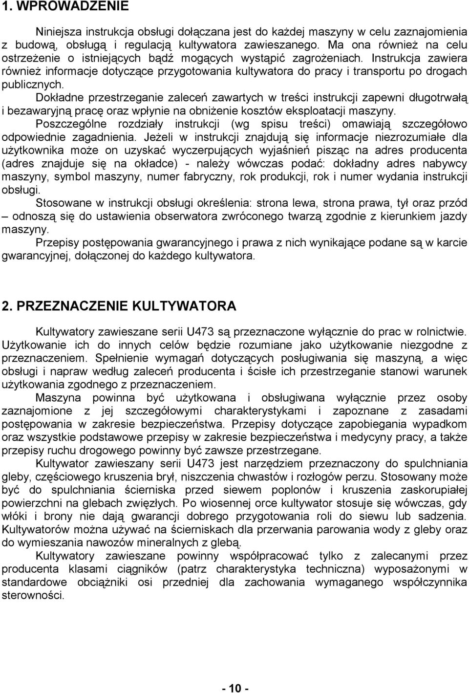 Instrukcja zawiera również informacje dotyczące przygotowania kultywatora do pracy i transportu po drogach publicznych.